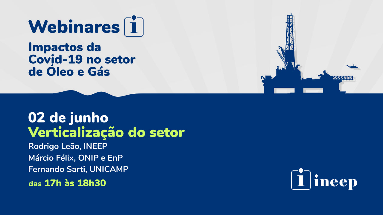 (2/6, 17h) Webinares INEEP - Verticalização das empresas de óleo e gás