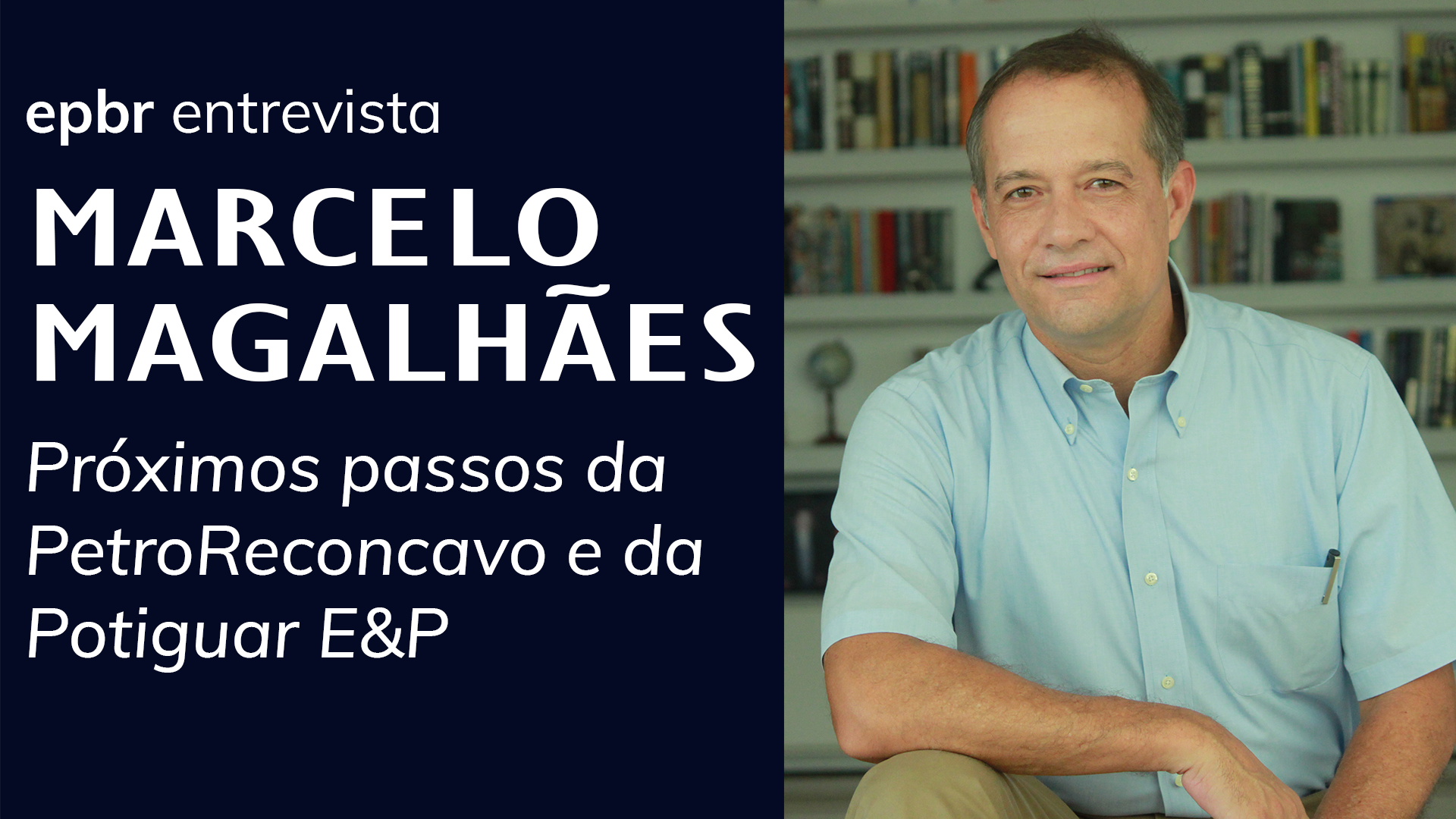 Próximos passos da PetroReconcavo e da Potiguar E&P, com Marcelo Magalhães