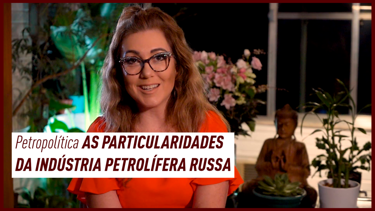 Coluna Petropolítica, por Fernanda Delgado: As particularidades da indústria petrolífera russa