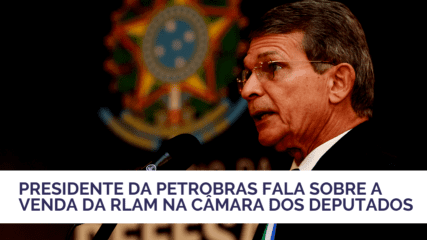 AO VIVO: Presidente da Petrobras fala sobre venda de ativos na Câmara dos Deputados