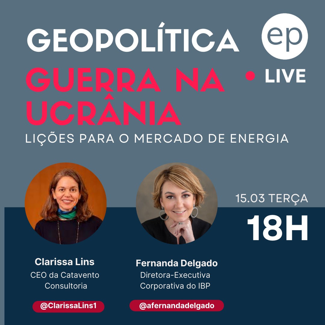 Guerra na Ucrânia: lições para o mercado de energia, ao vivo com Clarissa Lins e Fernanda Delgado