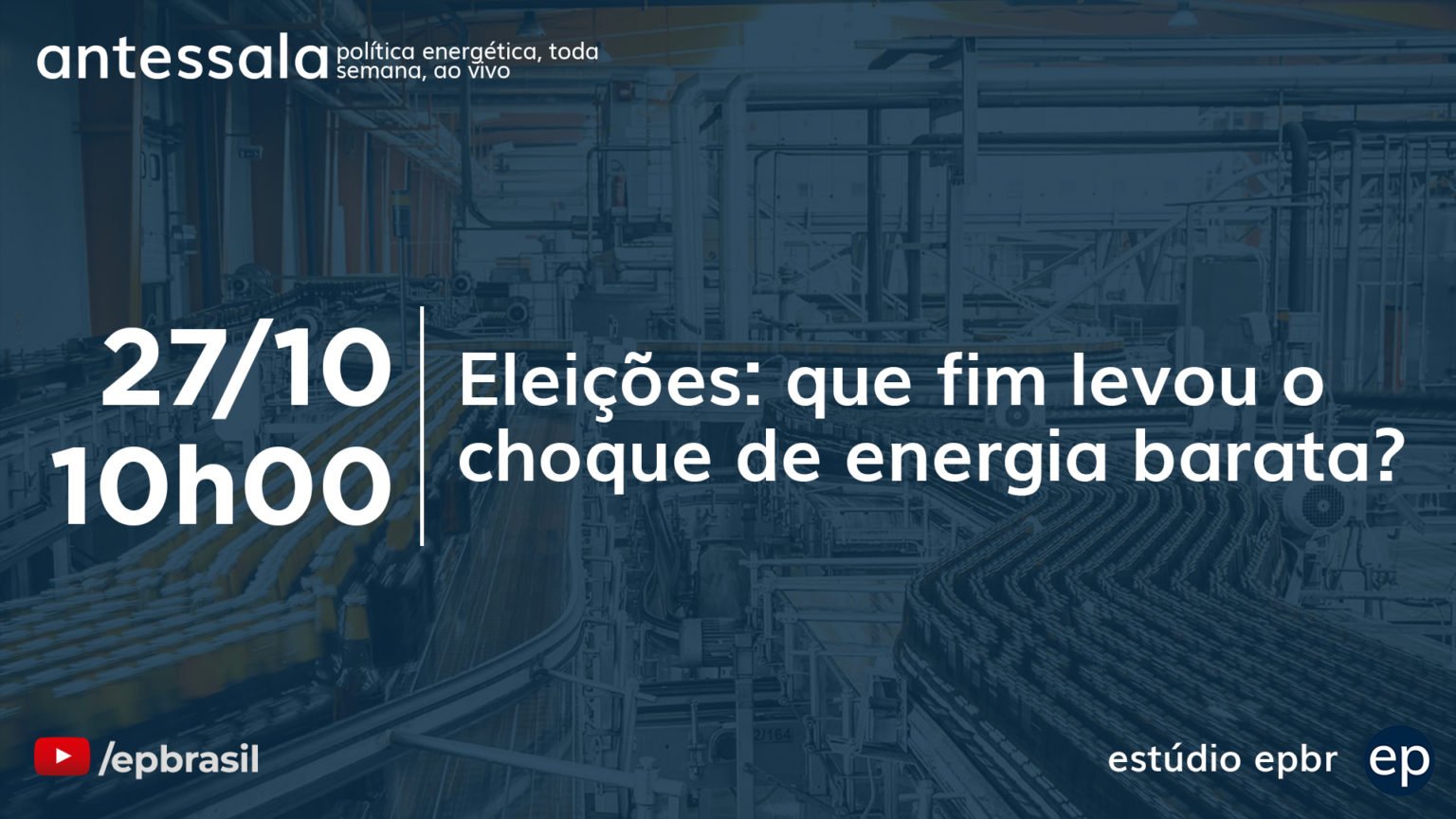 Banner de divulgação do antessala epbr do dia 27/10/22 às 10h. Tema "Eleições: que fim levou o choque de energia barata?"