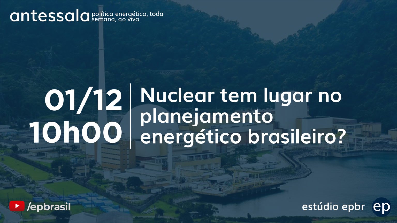 Banner de divulgação do antessala epbr do dia 01/12/22 às 10h. Tema: Nuclear tem lugar no planejamento energético brasileiro?