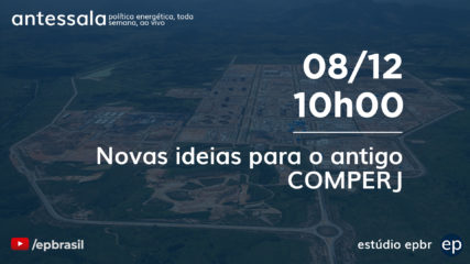 Banner de divulgação do antessala epbr do dia 8/12/22 às 10h. Tema: Novas ideias para o antigo Comperj