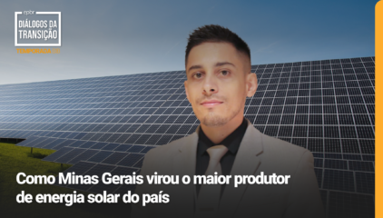 Diálogos da Transição 2023, 3a temporada - Como Minas Gerais virou o maior produtor de energia solar do país, em uma conversa com Pedro Sena, superintendente de política minerária, energética e logística de Minas Gerais [na imagem]