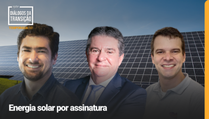 Diálogos da Transição 2023, 3a temporada - Energia solar por assinatura