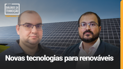 Diálogos da Transição 2023, 3a temporada - Novas tecnologias para renováveis