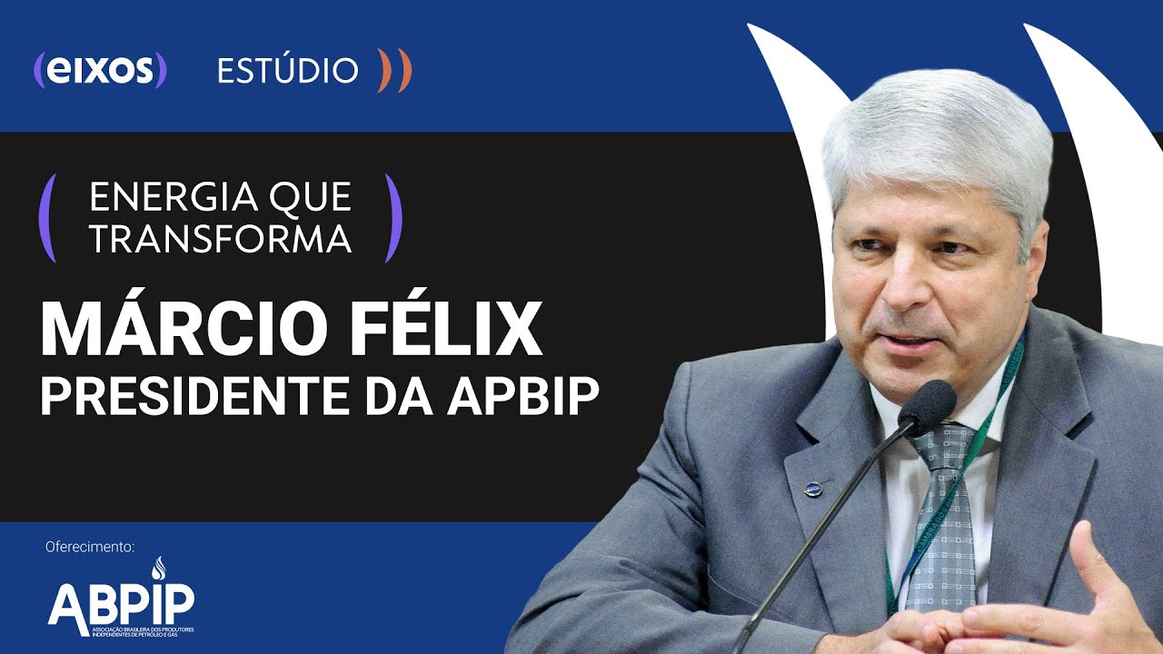 Entrevista com Márcio Félix, presidente da Abpip - Energia que Transforma