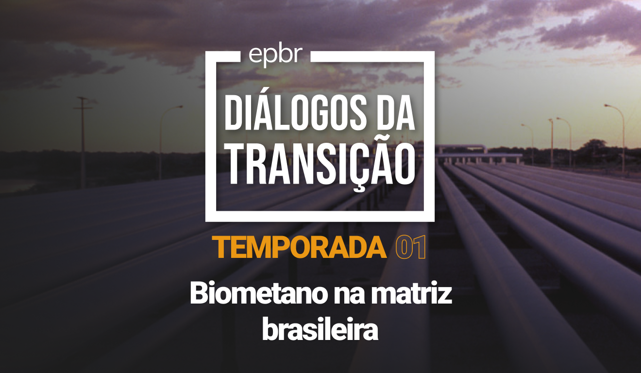 Biometano na matriz brasileira - Diálogos da Transição 2023 - Temporada 01