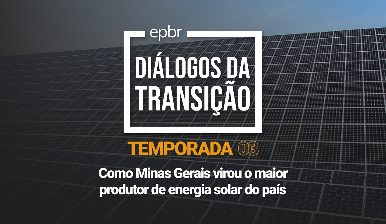 Como Minas Gerais se tornou o maior produtor de energia solar do país? - Diálogos da Transição 2023 - Temporada 03