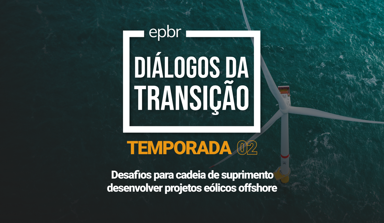 Eólicas offshore: desafios para a cadeia de suprimentos - Diálogos da Transição 2023 - Temporada 02