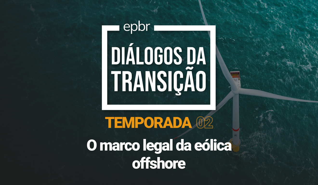 O marco legal da eólica offshore - Diálogos da Transição 2023 - Temporada 02