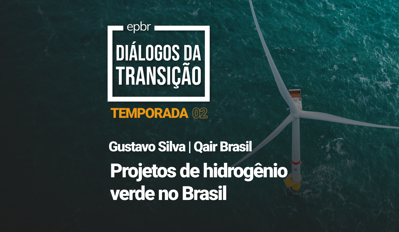 Projetos de hidrogênio verde no Brasil - Diálogos da Transição 2023 - Temporada 02