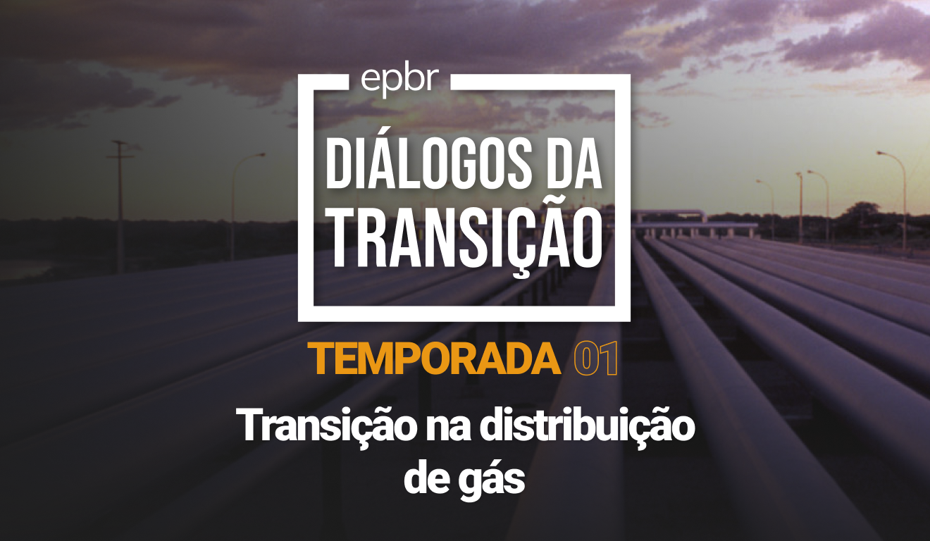 Transição na distribuição de gás - Diálogos da Transição 2023 - Temporada 01