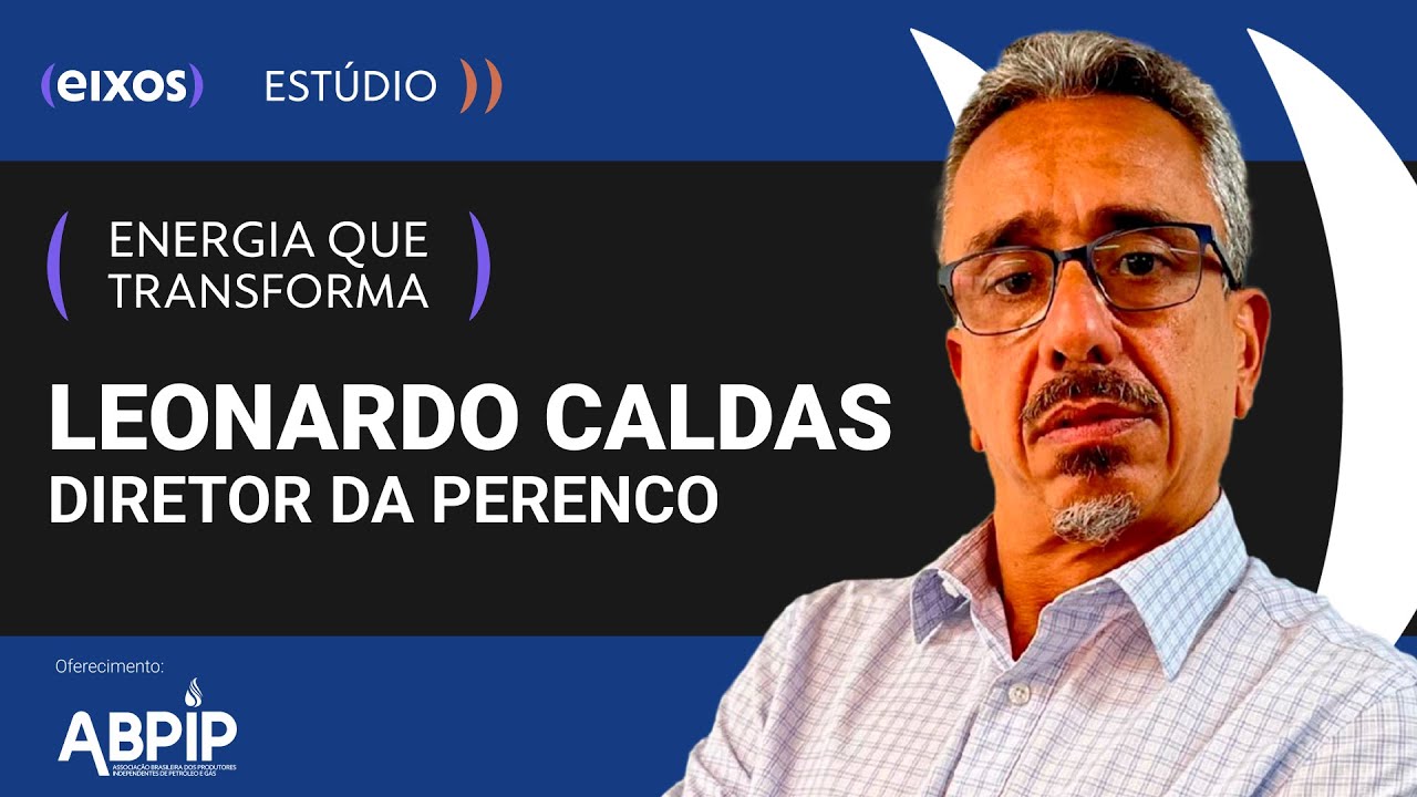 Entrevista com Leonardo Caldas, diretor da Perenco - Energia que Transforma