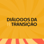 Evento Diálogos da Transição - imagem de capa da matéria