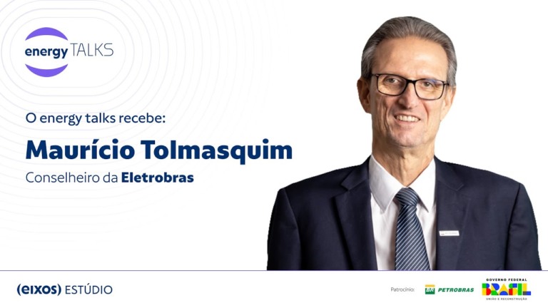energy talks entrevista Maurício Tolmasquim, conselheiro da Eletrobras
